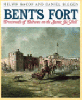 BENT'S FORT: crossroads of cultures on the Santa Fe Trail. 